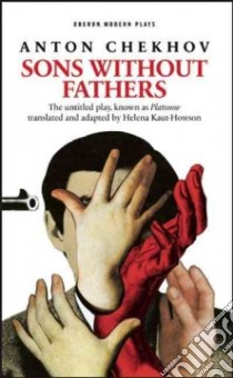 Sons without Fathers libro in lingua di Chekhov Anton Pavlovich, Kaut-howson Helena (ADP)