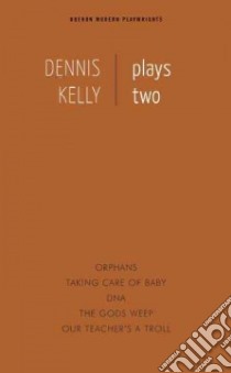 Dennis Kelly Plays Two libro in lingua di Kelly Dennis, Sierz Aleks (INT)