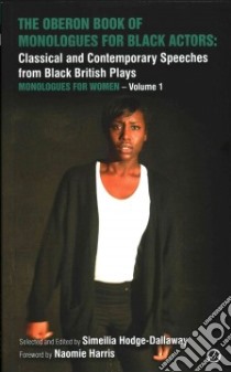 The Oberon Book of Monologues for Black Actors libro in lingua di Hodge-dallaway Simeilia (EDT), Harris Naomie (FRW)