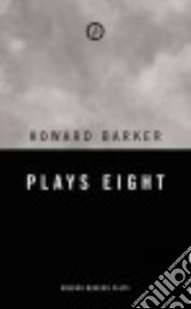 Plays Eight libro in lingua di Barker Howard