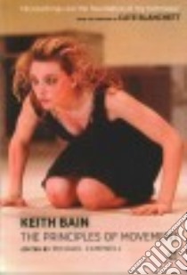 The Principles of Movement libro in lingua di Bain Keith, Campbell Michael (EDT), Blanchett Cate (FRW)