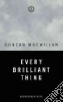 Every Brilliant Thing libro in lingua di MacMillan Duncan, Donahoe Jonny (CON)