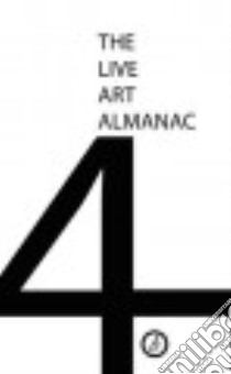 The Live Art Almanac Volume 4 libro in lingua di Curtis Harriet (EDT), Keidan Lois (EDT), Wright Aaron (EDT)