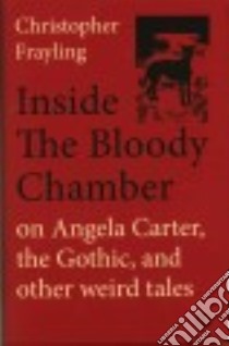 Inside the Bloody Chamber libro in lingua di Frayling Christopher, Klimowski Andrzej (ILT)