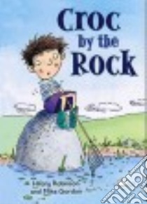 Croc by the Rock libro in lingua di Robinson Hilary, Gordon Mike (ILT)