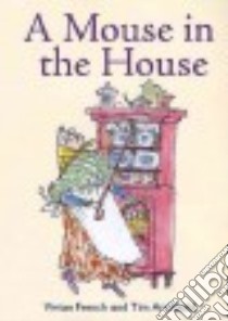A Mouse in the House libro in lingua di French Vivian, Archbold Tim (ILT)