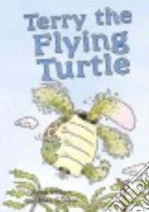 Terry the Flying Turtle libro in lingua di Wilson Anna, Gordon Mike (ILT)