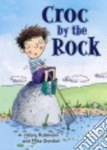 Croc by the Rock libro in lingua di Robinson Hilary, Gordon Mike (ILT)
