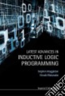 Latest Advances in Inductive Logic Programming libro in lingua di Muggleton Stephen H., Watanabe Hiroaki