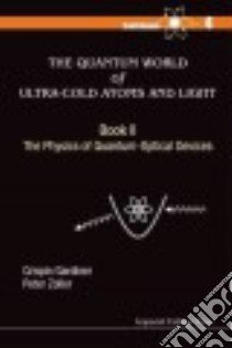 The Quantum World of Ultra-cold Atoms and Light libro in lingua di Gardiner Crispin, Zoller Peter