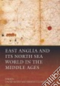 East Anglia and Its North Sea World in the Middle Ages libro in lingua di Bates David (EDT), Liddiard Robert (EDT)