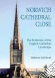 Norwich Cathedral Close libro in lingua di Gilchrist Roberta