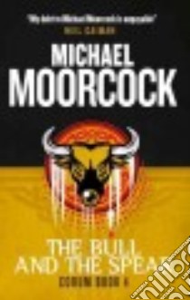 The Bull and the Spear libro in lingua di Moorcock Michael