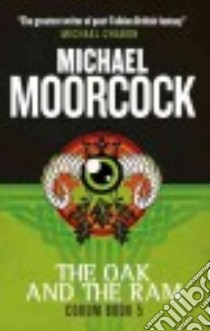The Oak and the Ram libro in lingua di Moorcock Michael