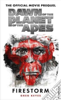 Dawn of the Planet of the Apes libro in lingua di Keyes J. Gregory