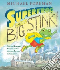 Superfrog and the Big Stink! libro in lingua di Foreman Michael