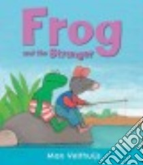 Frog and the Stranger libro in lingua di Velthuijs Max
