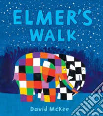 Elmer's Walk libro in lingua di David McKee