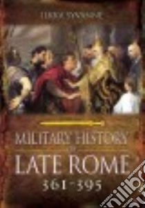 Military History of Late Rome Ad 361–395 libro in lingua di Syvanne Ilkka