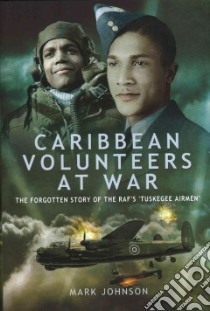 Caribbean Volunteers at War libro in lingua di Johnson Mark