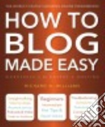 How to Blog Made Easy libro in lingua di Williams Richard N.