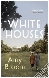 White Houses libro in lingua di Amy Bloom