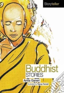 Buddhist Stories libro in lingua di Ganeri Anita, Fennell Tracey (ILT)