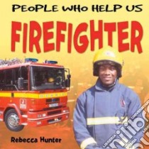 Firefighter libro in lingua di Hunter Rebecca, Fairclough Chris (PHT)
