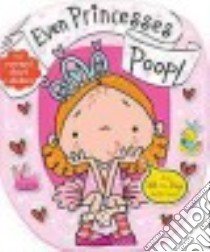 Even Princesses Poop! libro in lingua di Make Believe Ideas (COR)