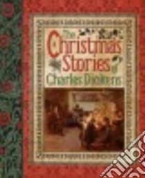 The Christmas Stories Of Charles Dickens libro in lingua di Dickens Charles