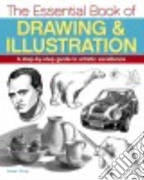 The Essential Book of Drawing & Illustration libro in lingua di Gray Peter