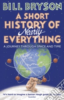 Short History of Nearly Everything libro in lingua di Bill Bryson