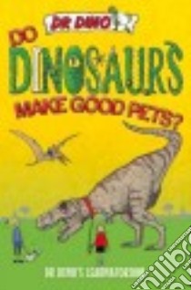 Do Dinosaurs Make Good Pets? libro in lingua di Mitchell Chris