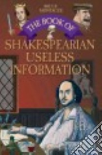 The Book of Shakespearean Useless Information libro in lingua di Montague Bruce, Rice Tim (FRW)