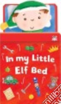 In My Little Elf Bed libro in lingua di Top That Publishing Ltd (COR)