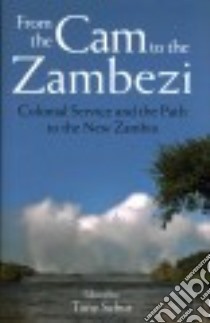 From the Cam to the Zambezi libro in lingua di Schur Tony (EDT), Baroness Chalker of Wallasey (FRW)