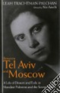 Between Tel Aviv and Moscow libro in lingua di Trachtman-palchan Leah, Arielli Nir (EDT)