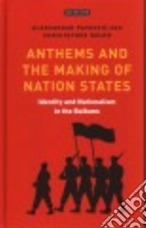 Anthems and the Making of Nation States libro in lingua di Pavkovic Aleksandar, Kelen Christopher
