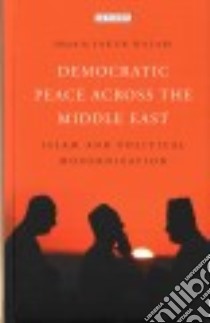 Democratic Peace Across the Middle East libro in lingua di Halabi Yakub (EDT)