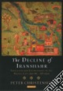 The Decline of Iranshahr libro in lingua di Christensen Peter, Sampson Steven (TRN)