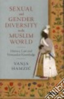 Sexual and Gender Diversity in the Muslim World libro in lingua di Hamzic Vanja