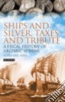 Ships and Silver, Taxes and Tribute libro in lingua di Van Wees Hans