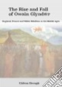 The Rise and Fall of Owain Glyndwr libro in lingua di Brough Gideon
