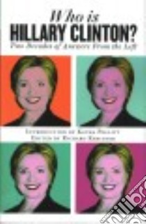 Who Is Hillary Clinton? libro in lingua di Kreitner Richard (EDT), Pollitt Katha (INT)