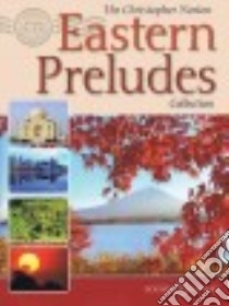 The Christopher Norton Eastern Preludes Collection libro in lingua di Hal Leonard Publishing Corporation (COR), Norton Christopher (CRT)