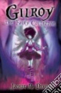 Gilroy the Fairy Collector libro in lingua di Dixon Jackie R.