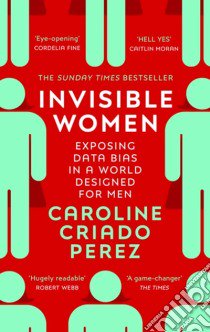 Perez Caroline Criado - Invisible Women libro in lingua di PEREZ, CAROLINE CRIADO