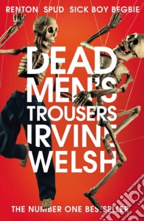 Dead Men's Trousers libro in lingua di Irvine Welsh