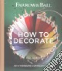 Farrow & Ball How to Decorate libro in lingua di Studholme Joa, Cosby Charlotte