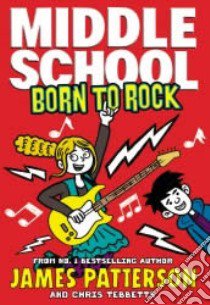 Patterson, James - Middle School: Born To Rock [Edizione: Regno Unito] libro in lingua di PATTERSON, JAMES